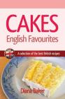 Cakes - English Favourites: A Selection of the Best British Recipes By Diana Baker Cover Image