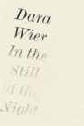 In the Still of the Night By Dara Wier Cover Image