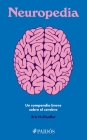 Neuropedia: Un Compendio Breve Sobre El Cerebro / Neuropedia: A Brief Compendium of Brain Phenomena By Eric H. Chudler, Kelly Chudler (Illustrator) Cover Image