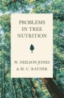 Problems in Tree Nutrition By M. C. Rayner, W. Neilson Jones Cover Image