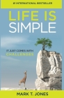 Life Is Simple: It Just Comes With Challenges By Mark T. Jones Cover Image
