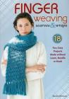 Finger Weaving Scarves & Wraps: 18 Fun, Easy Projects Made Without Loom, Needle or Hook Cover Image