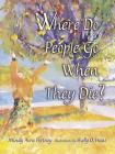 Where Do People Go When They Die? By Mindy Avra Portnoy, Shelly O. Haas (Illustrator) Cover Image