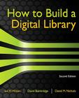 How to Build a Digital Library (Morgan Kaufmann Series in Multimedia Information and Systems) By Ian H. Witten, David Bainbridge, David M. Nichols Cover Image