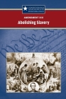 Amendment XIII: Abolishing Slavery (Constitutional Amendments: Beyond the Bill of Rights) By Tracey Vasil Biscontini (Editor), Rebecca Sparling (Editor) Cover Image