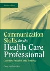 Communication Skills for the Health Care Professional: Concepts, Practice, and Evidence: Concepts, Practice, and Evidence Cover Image