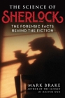 The Science of Sherlock: The Forensic Facts Behind the Fiction By Mark Brake Cover Image