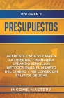 Presupuestos: Acércate Cada Vez Más a la Libertad Financiera Creando Sencillos Métodos Para el Manejo del Dinero y Así Conseguir Sal By Income Mastery Cover Image