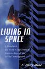 Living in Space: A Handbook for Work and Exploration Beyond the Earth's Atmosphere By G. Harry Stine Cover Image
