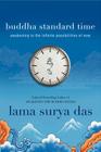 Buddha Standard Time: Awakening to the Infinite Possibilities of Now By Surya Das Cover Image