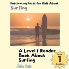 Fascinating Facts for Kids About Surfing: A Level 1 Reader Book About Surfing Cover Image