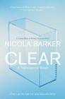 Clear: A Transparent Novel By Nicola Barker Cover Image