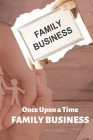 Once Upon a Time: Family Business By Gay Rogahn Cover Image