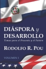 DIÁSPORA y DESARROLLO: Ensayos para el presente y el futuro By Tomás Regalado (Foreword by), Rodolfo R. Pou Cover Image