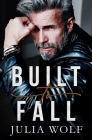Built to Fall: A Rock Star Romance By Julia Wolf Cover Image