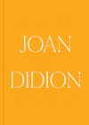 Joan Didion: What She Means By Joan Didion, Hilton Als (Editor), Connie Butler (Editor) Cover Image
