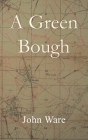 A Green Bough By John Ware Cover Image