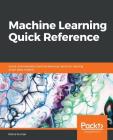 Machine Learning Quick Reference By Rahul Kumar Cover Image