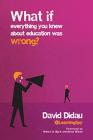 What If Everything You Knew about Education Was Wrong? By David Didau Cover Image