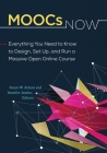 MOOCs Now: Everything You Need to Know to Design, Set Up, and Run a Massive Open Online Course By Susan Alman (Editor), Susan Alman, Jennifer Jumba (Editor) Cover Image