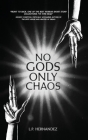 No Gods, Only Chaos By L. P. Hernandez, Darklit Press Cover Image