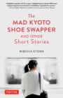 The Mad Kyoto Shoe Swapper and Other Short Stories Cover Image