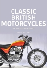 Classic British Motorcycles: An Illustrated History By Andy Tallone Cover Image