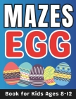 Easter Basket Stuffer: Egg Mazes for Kids Ages 8-12: 40 Fun and Challenging Different Egg Shapes Activity Book for Boys and Girls with Soluti Cover Image