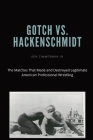 Gotch vs. Hackenscmidt: The Matches That Made and Destroyed Legitimate American Professional Wrestling By Jr. Zimmerman, Ken, Tamara L. Zimmerman (Editor) Cover Image