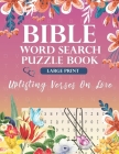 Bible Word Search Puzzle Book (Large Print): Uplifting Verses On Love: For Adults, Teens & Kids Cover Image