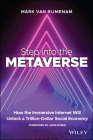 Step Into the Metaverse: How the Immersive Internet Will Unlock a Trillion-Dollar Social Economy By Mark Van Rijmenam Cover Image