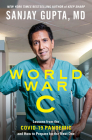 World War C: Lessons from the Covid-19 Pandemic and How to Prepare for the Next One By Sanjay Gupta MD, Kristin Loberg Cover Image