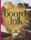 If These Boards Could Talk: Culture, Conversation, and Charcuterie By Brandyce Romer Cover Image