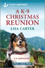 A K-9 Christmas Reunion: An Uplifting Inspirational Romance By Lisa Carter Cover Image