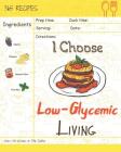 I Choose Low-Glycemic Living: Reach 365 Happy and Healthy Days! [low Glycemic Index Cookbook, Low Glycemic Cookbook, Vegan Low Glycemic Cookbook, Lo By Mia Safra Cover Image