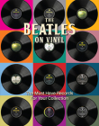 The Beatles on Vinyl: The Must Have Records for Your Collection By Peter Chrisp Cover Image