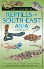 A Field Guide To The Reptiles Of South-East Asia (Bloomsbury Naturalist) By Indraneil Das Cover Image