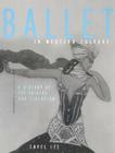 Ballet in Western Culture: A History of Its Origins and Evolution By Carol Lee Cover Image
