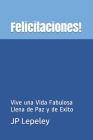 Felicitaciones!: Vive una Vida Fabulosa Llena de Paz y de Exito By Jp Lepeley Cover Image