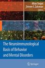 The Neuroimmunological Basis of Behavior and Mental Disorders By Allan Siegel (Editor), Steven S. Zalcman (Editor) Cover Image