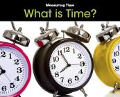 What Is Time? (Measuring Time) By Tracey Steffora Cover Image