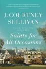 Saints for All Occasions: A novel By J. Courtney Sullivan Cover Image