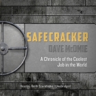 Safecracker: A Chronicle of the Coolest Job in the World By Dave McOmie, Keith Szarabajka (Read by) Cover Image