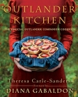 Outlander Kitchen: The Official Outlander Companion Cookbook By Theresa Carle-Sanders, Diana Gabaldon (Foreword by) Cover Image