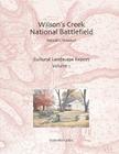 Wilson's Creek National Battlefield, Republic, Missouri Cultural Landscape Report, Vol. I By Rivanna Archaeological Consulting, Conservation Design Forum, Architects Bahr Vermeer &. Haecker Cover Image
