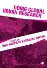 Doing Global Urban Research By John Harrison (Editor), Michael Hoyler (Editor) Cover Image