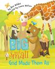Big and Small, God Made Them All By Ben Wilder, Laura Watson (Illustrator), Carin Siegfried (Editor) Cover Image