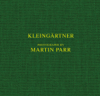 Martin Parr: Kleingärtner By Martin Parr (Photographer), Ralph Goertz (Editor), Ralph Goertz (Text by (Art/Photo Books)) Cover Image