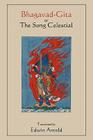 Bhagavad-Gita or the Song Celestial. Translated by Edwin Arnold. Cover Image