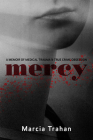 Mercy: A Memoir of Medical Trauma and True Crime Obsession By Marcia Trahan Cover Image